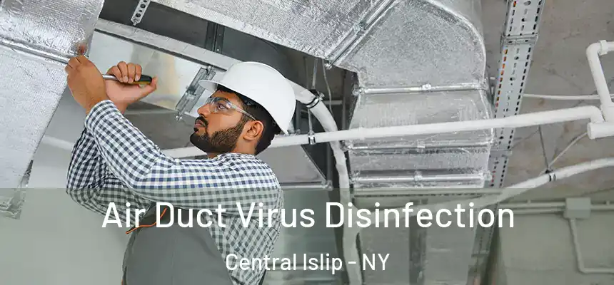  Air Duct Virus Disinfection Central Islip - NY