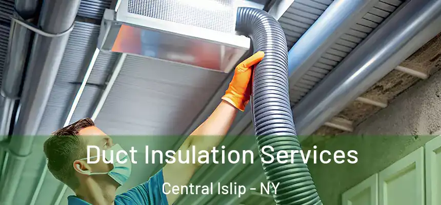 Duct Insulation Services Central Islip - NY