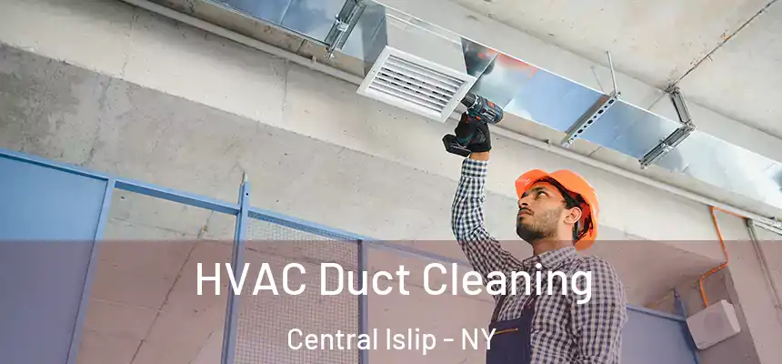  HVAC Duct Cleaning Central Islip - NY