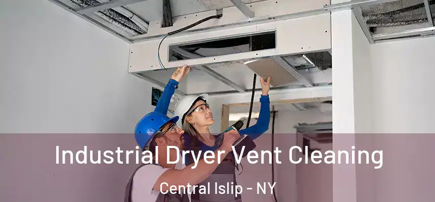  Industrial Dryer Vent Cleaning Central Islip - NY