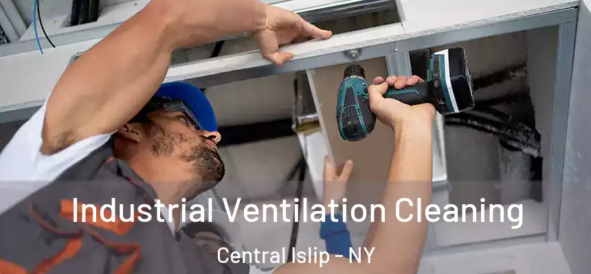  Industrial Ventilation Cleaning Central Islip - NY